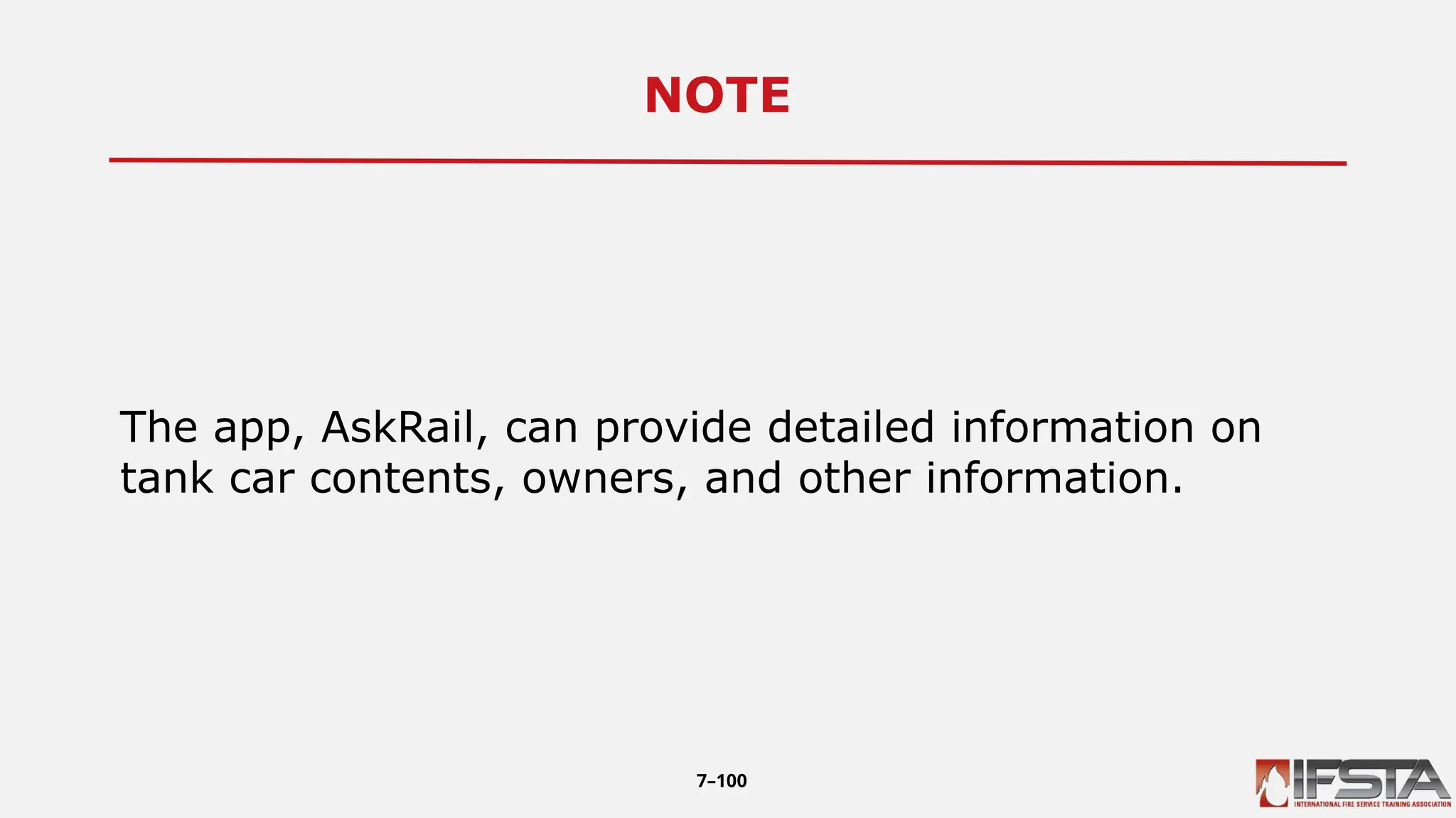 NOTE6
The app, AskRail, can provide detailed information on
tank car contents, owners, and other information.
7–100
 