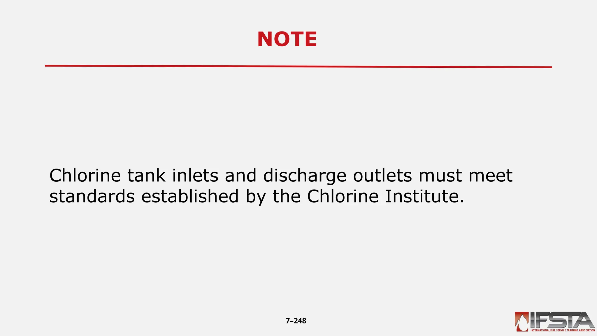 NOTE14
Chlorine tank inlets and discharge outlets must meet
standards established by the Chlorine Institute.
7–248
 