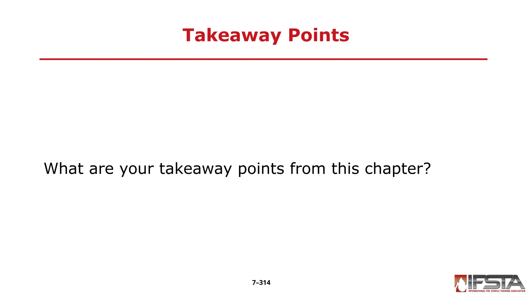 Takeaway Points
What are your takeaway points from this chapter?
7–314
 