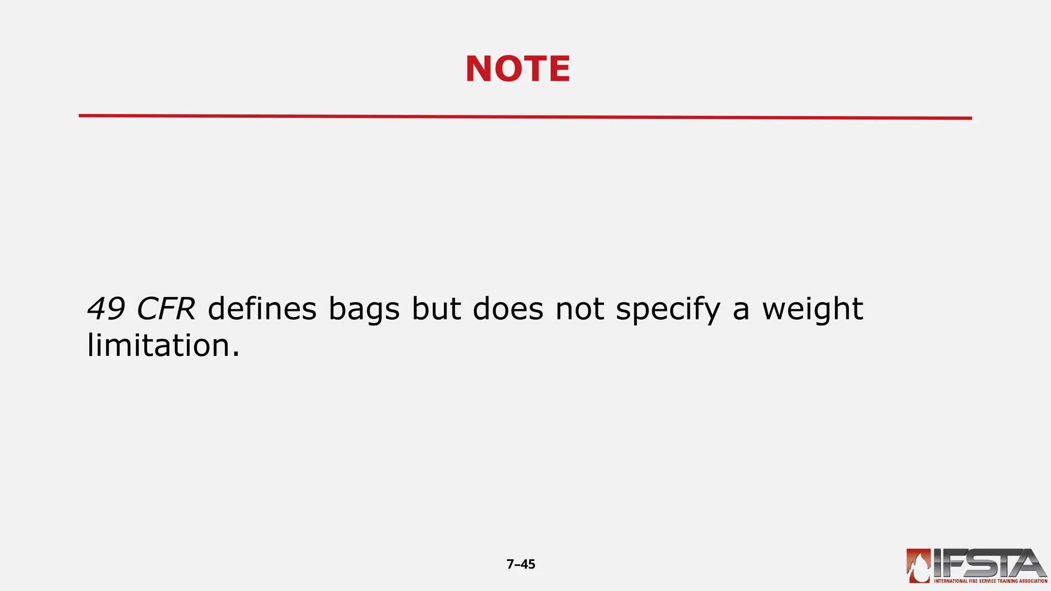 NOTE1
49 CFR defines bags but does not specify a weight
limitation.
7–45
 
