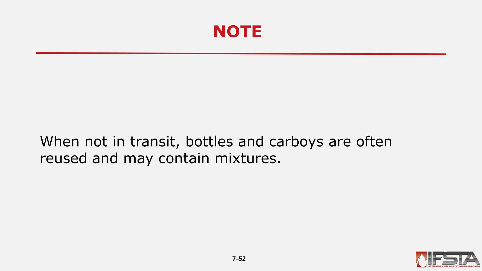 NOTE2
When not in transit, bottles and carboys are often
reused and may contain mixtures.
7–52
 