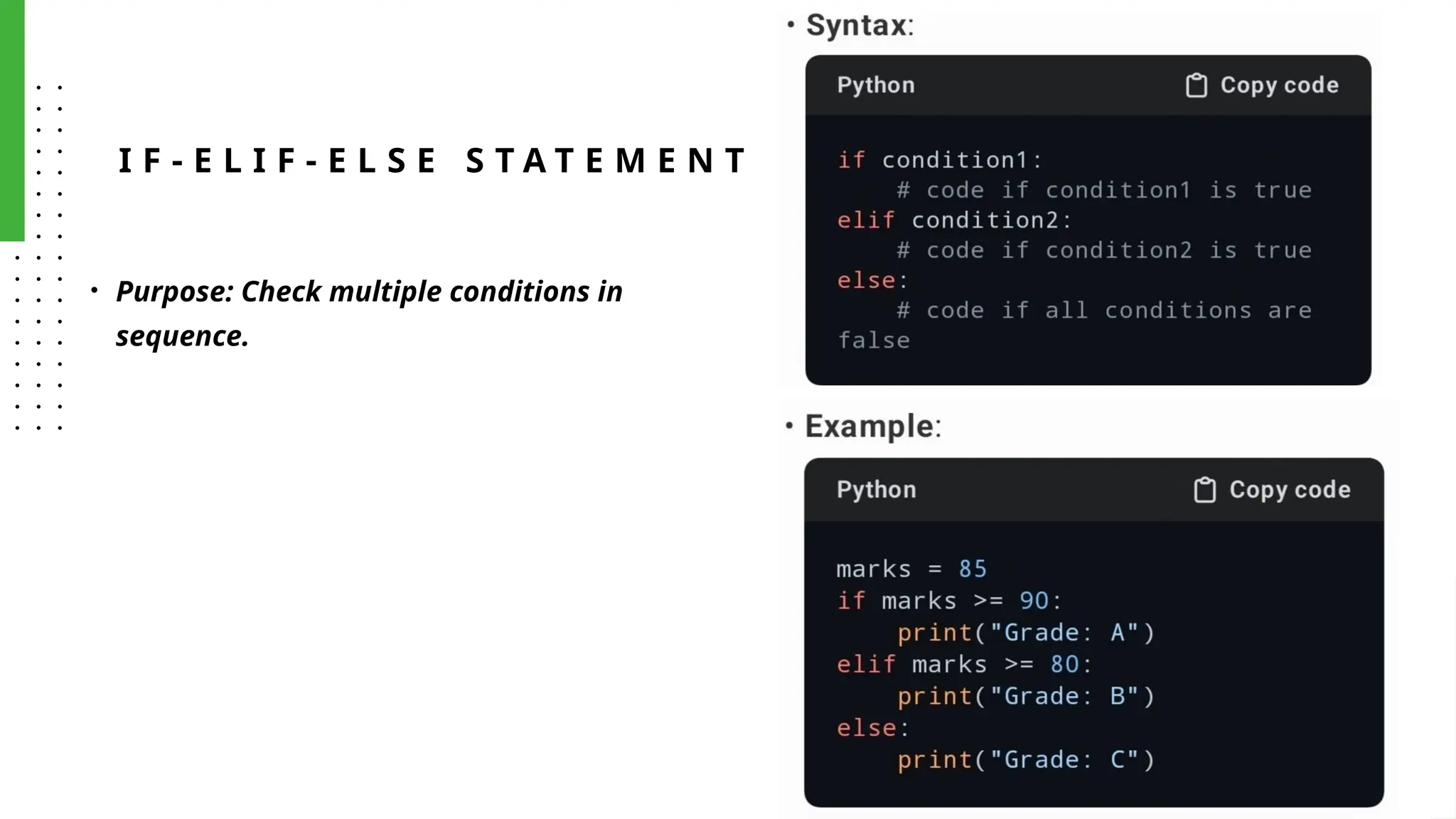 I F - E L I F - E L S E S T A T E M E N T
• Purpose: Check multiple conditions in
sequence.
 