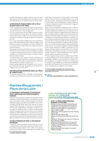ancrage régional




Versailles-Saint-Quentin-en-Yvelines, l’Ifsttar ainsi que huit autres      Valéo, Ifsttar). Les thématiques du futur institut qui doit accueillir
organismes de recherche et établissements d’enseignement supé-             quelques 200 chercheurs sur Versailles-Satory ont été revues
rieur. VeDeCoM est l’un des projets phares de ce nouveau PRES.             avec plus d’audace : électrification des véhicules, délégation de
                                                                           la conduite allant jusqu’à l’automatisation, nouveaux systèmes et
La RecHeRcHe FRanciLienne suR La viLLe                                     services de mobilité avec proposition d’un laboratoire d’usage dans
Dessine son FutuR tRacÉ                                                    lequel l’Ifsttar serait très engagé.
En 2011, le programme Investissements d’Avenir a continué de for-          Dans le cadre du programme « Véhicules du Futur » soutenu et
tement mobiliser les laboratoires franciliens dans la mise en œuvre        labellisé par Mov’éo, les équipes du LTN de Satory ont soumis une
de projets financés ou en cours de négociation.                            proposition appelée Mov’éo TREVE ayant pour objectif la mise en
Parmi eux, l’Equipex Sense-City, dont l’Ifsttar est leader, doit établir   place de moyens matériels et réglementaires pour effectuer des
une connaissance intime de la ville via des réseaux de capteurs.           tests comparatifs et évaluer des systèmes de recharge pour Véhicule
Une mini-ville test sera installée sur le site du CSTB dans la Cité        Électrique et Véhicule Hybride rechargeable. Le consortium qui
Descartes et accueillera des maquettes de différentes composantes          inclut Renault, Schneider et 6 autres partenaires a l’ambition d’ins-
de la ville.                                                               taller à Satory des équipements de test reconnus comme référentiel
Pour sa part, l’Equipex NanoimagesX (par le biais du laboratoire           par l’ensemble des acteurs de la filière des véhicules électriques.
Navier, unité mixte CNRS-Enpc-Ifsttar à Marne-la-Vallée) a pour            Une autre proposition SYSMO 2015, labellisée par Mov’éo et Syste-
objectif la construction et l’exploitation d’une ligne d’Imagerie 3D       matic, qui rassemble des équipes Ifsttar de Satory et de Marne-la-
au synchroton SOLEIL dédiée notamment à l’étude structurale de             Vallée, a été soumise à l’appel à manifestation d’intérêt de l’ADEME
nouveaux matériaux.                                                        sur les nouveaux systèmes de mobilité. La proposition vise à dé-
Autre programme Investissements d’Avenir, le Labex Futurs Urbains          velopper méthodes, systèmes et connaissances sur les dispositifs
mobilise pas moins de 5 unités de recherche de l’Ifsttar. Il privilégie    d’information multimodaux, les fonctions de véhicules partagés
une approche interdisciplinaire de la ville en articulant recherche        capables d’évoluer en mode automatique ainsi que celles, plus
d’excellence et capacité d’expérimentation in situ liée au Cluster         récentes, relatives aux grands Hub d’échange.
Descartes à Marne-la-Vallée.                                               Fortement engagé dans la gouvernance du pôle Advancity, l’Institut
Le projet Efficacity a pour objectif la réduction potentielle de la        en assure la présidence du conseil scientifique, celle du comité
consommation d’énergie dans la ville en s’appuyant sur les techno-         de labellisation Mobilité, ainsi que l’animation de Comités d’orien-
logies, les services et les outils de conception/évaluation développés     tation stratégiques. Les équipes continuent de se mobiliser dans
par les partenaires industriels et académiques.                            le montage de projets labellisés par ce pôle notamment NEWTUN
L’Institut participe également avec l’Université Paris-Est et la Sor-      (pré-soutènement interactif pour le creusement de tunnels) et REP-
bonne Paris Cité à la Société d’Accélération du Transfert de Tech-         TILES(2) (réhabilitation des canalisations d’eau potable).
nologies, Île-de-France Innov (SATT).
                                                                           (1) Instituts d’excellence dans le domaine des énergies décarbonées.
                                                                           (2) Les projets NEWTUN et REPTILES ont été montés dans le cadre de
une imPLication RenFoRcÉe Dans Les PôLes                                   l’appel d’offres du FUI en 2011.
De comPÉtitivitÉ                                                                                                                                                                  21
Une seconde proposition d’IEED(1), VeDeCoM2, a été intensivement           @ CONTACTS
retravaillée par l’ensemble des 42 partenaires (dont Renault, PSA,             jean-marc.blosseville@ifsttar.fr & helene.fontaine@ifsttar.fr




nantes-Bouguenais /
Pays-de-la-loire
La DYnamiQue PaRtenaRiaLe s’intensiFie
sous L’imPuLsion Des investissements                                              une Présence actiVe
D’aveniR                                                                          dans Plusieurs
L’élaboration des propositions de projets d’Investissements d’Avenir              instances réGionales
a fortement contribué à l’intensification des partenariats entre les
acteurs académiques (PRES, Universités, Écoles), les autres éta-                        EN 2011, LE CENTRE dE NANTES-BOuguENAIS
blissements publics (CEA, CNRS, CSTB, IFREMER), et les acteurs                          REPRéSENTE L’IFSTTAR COmmE :
industriels (ALSTOM, EADS, DCNS, STX). Deux de ces projets,                               Membre du bureau du Comité Consultatif Régional
auxquels l’Ifsttar était associé, IRT Jules Verne en Pays-de-la-Loire                   de la Recherche et du Développement Technologique
et IEED France Energies Marines en Bretagne, connaîtront une is-                        (CCRRDT) du Conseil Régional des Pays-de-la-Loire.
                                                                                          Membre associé du PRES de l’université Nantes-
sue positive et concrète en 2012. En revanche, même si le projet
                                                                                        Angers-Le Mans (L’UNAM).
d’Institut d’excellence IDEX IC-Ouest, porté par le PRES ligérien                         Membre des comités de pilotage des écoles doctorales
l’UNAM(3) et le PRES breton UBE(4) n’a pas été retenu par le com-                       SPIGA et STIM.
missariat général aux investissements, il aura permis d’enclencher                        Membre des pôles EMC2 et PGCE.
une dynamique de rapprochement interrégional entre les universités                        Membre de la structure de préfiguration de l’IRT Jules
ligérienne et bretonne, que tous les acteurs sont résolus à poursuivre.                 Verne.
                                                                                          Membre de l’Observatoire des Sciences de l’Univers de
un PôLe FÉDÉRateuR PouR La RecHeRcHe                                                    Nantes Atlantique (OSUNA).
en RÉGion                                                                                 Membre de l’Institut de recherche sur les sciences et
                                                                                        techniques de la ville (IRSTV) et en assure la direction.
La volonté de l’Ifsttar de développer des partenariats avec le monde
                                                                                           Membre du GIS ITS Bretagne et en assure la présidence
universitaire des Pays-de-la-Loire prend des formes variées que l’Ins-                  du conseil scientifique.
titut a maintenues et accentuées en 2011. L’Ifsttar a ainsi participé                     Membre des plateformes régionales d’innovation
activement aux diverses instances régionales de coordination de                         ATRIUM et PRECEND.
(3) Université Nantes-Angers-Le Mans.
(4) Université européenne de Bretagne.



                                                                                                                                             rapport d’actIvIté 2011 ifsttar.fr
 