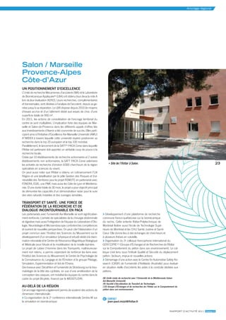 ancrage régional




salon / Marseille
Provence-alpes
côte-d’azur
un Positionnement D’exceLLence
L’Unité de recherche Mécanismes d’accidents (MA) et le Laboratoire
de Biomécanique Appliquée(8) (LBA) ont obtenu tous deux la note A
lors de leur évaluation AERES. Leurs recherches, complémentaires
et transversales, sont dédiées à l’analyse de l’accident, depuis sa ge-
nèse jusqu’à sa réparation. Le LBA dispose depuis 2010 de moyens
d’essais accrus et d’un bâtiment dédié aux essais de choc d’une
superficie totale de 950 m².
En 2011, les actions de consolidation de l’ancrage territorial du
centre se sont multipliées. L’implication forte des équipes de Mar-
seille et Salon-de-Provence dans les différents appels d’offres liés
aux Investissements d’Avenir a été couronnée de succès. Elles parti-
cipent ainsi à l’Initiative d’Excellence Aix-Marseille Université (AMU)
A*MIDEX à travers laquelle cette université espère positionner sa
recherche dans le top 20 européen et le top 100 mondial.
Parallèlement, le lancement de la SATT(9) PACA Corse dans laquelle
l’Ifsttar est partenaire doit apporter un véritable coup de pouce à la
recherche locale.
Créée par 10 établissements de recherche actionnaires et 2 autres
établissements non actionnaires, la SATT PACA Corse valorisera
les activités de recherche d’environ 6 000 chercheurs de la région                Site de l’Ifsttar à Salon.                                                                      23
spécialisés en sciences du vivant.
On peut aussi noter que l’Ifsttar a obtenu un cofinancement FUI/
Région et une labellisation par le pôle Gestion des Risques et Vul-
nérabilité des Territoires pour le projet REMOTE en partenariat avec
l’ONERA, EGIS, une PME mais aussi les Cete de Lyon et Méditerra-
née. D’une durée totale de 30 mois, le projet a pour objectif principal
de démontrer les capacités d’un démonstrateur radar pour le suivi
des sites naturels instables et des ouvrages sensibles.

tRansPoRt et santÉ : une FoRce De
FÉDÉRation De La RecHeRcHe et De
DiaLoGue incontouRnaBLe en Paca
Les partenariats avec l’université Aix-Marseille se sont significative-      Développement d’une plateforme de recherche
ment renforcés. L’arrivée de spécialistes de la chirurgie abdominale      commune franco-québécoise sur la biomécanique
et digestive mais aussi l’intégration de l’équipe du Laboratoire d’Oto-   du rachis. Cette entente Ifsttar-Polytechnique de
logie, Neurotologie et Microendoscopie confortent les compétences         Montréal fédère aussi l’école de Technologie Supé-
et ouvrent de nouvelles perspectives. On peut citer l’élaboration d’un    rieure de Montréal et les CHU Sainte Justine et Sacré
projet commun avec l’Institut des Sciences du Mouvement sur le            Cœur. Elle donne lieu à des échanges de chercheurs et
développement d’un simulateur (physique et virtuel) dédié à la réani-     à plusieurs thèses en cotutelle.
mation néonatale et le Centre de Résonance Magnétique Biologique             Organisation du 3e colloque francophone international du
et Médicale pour l’étude et la modélisation de la moelle épinière.        GERI COPIE(10) (Groupe d’Échanges et de Recherches de l’Ifsttar
Le projet de Labex L’Homme dans les Transports, malheureuse-              sur le Comportement du piéton dans son environnement). Le col-
ment non retenu, a permis cependant de renforcer les liens avec           loque s’est tenu sous l’intitulé Qualité et Sécurité du déplacement
l’Institut des Sciences du Mouvement, le Centre de Psychologie de         piéton : facteurs, enjeux et nouvelles actions
la Connaissance du Langage et de l’Émotion et le groupe Pilotage,            Démarrage d’une action avec le Centre for Automotive Safety Re-
Simulation, Expérimentation et Vol de l’Onera.                            search (CASR) de l’université d’Adélaide (Australie) pour évaluer
Des travaux avec Décathlon et l’université de Strasbourg sur la trau-     en situation réelle d’accidents les aides à la conduite dédiées aux
matologie de la tête des cyclistes, en vue d’une amélioration de la       piétons.
conception des casques, ont mobilisé les équipes du centre dans le
cadre du projet Bicytete, financé par le MEDDTL/DRI.                      (8) Unité mixte de recherche avec l’Université de la Méditerranée future
                                                                          Aix-Marseille Université
                                                                          (9) Société d’Accélération de Transfert de Technologie.
au-DeLà De La RÉGion                                                      (10) Groupe d’Échanges et de recherches de l’Ifsttar sur le Comportement du
Cet ancrage régional a également permis de soutenir des actions de        piéton dans son environnement.

dimension internationale :
  Co-organisation de la 2e conférence internationale Simbio-M sur         @ CONTACT
la simulation en biomécanique                                                 jean-paul.mizzi@ifsttar.fr


                                                                                                                                             rapport d’actIvIté 2011 ifsttar.fr
 