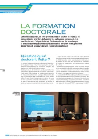 1_L’IFSTTAR dANS SON ENvIRONNEmENT




                                     la forMation
                                     doctorale
                                     La formation doctorale, en cette première année de création de l’Ifsttar, a eu
                                     comme chantier prioritaire de fusionner les pratiques de recrutement et de
                                     suivi des thèses à l’origine distinctes. Plusieurs notes ont été produites par
                                     la direction scientifique sur ces sujets (définition du doctorant Ifsttar, procédure
                                     de recrutement, procédure de suivi, reprographie des thèses).



                                     qu’est-ce qu’un                                                     Le contrat doctoral, format quasi unique du contrat de travail

                                     doctorant ifsttar ?
                                                                                                         des doctorants que recrute l’Institut, a également été fusionné
                                                                                                         en 2011. Ce contrat prévoit une réévaluation systématique
                                                                                                         du montant de l’allocation de la 3e année et des possibilités
                                     La première note a permis d’arrêter collectivement une défini-      de missions en enseignement ou en entreprise tout au long
                                     tion du doctorant Ifsttar incluant les cas particuliers des UFR,    de la thèse.
                                     des financements externes, des localisations multiples… Le          Les relations avec les principales écoles doctorales se sont
                                     doctorant doit répondre à 5 critères de base.                       renforcées grâce à l’implication de plusieurs collègues dans les
                                     Sur les procédures de recrutement des doctorants financés           bureaux des écoles doctorales, favorisant ainsi le lien entre les
32                                   par l’Institut – et sans détailler les procédures antérieures –     PRES et l’Institut ainsi que le déploiement d’un certain nombre
                                     l’Ifsttar a, dès 2011, convergé sur une procédure commune           de missions en enseignement pour nos doctorants.
                                     en 2 phases de sélection des sujets puis des candidats. La          Le suivi doctoral s’effectue via 2 rapports d’avancement (1 an
                                     direction scientifique pilote la première phase, qui se tient en    et 2 ans) et d’éventuelles auditions suite à leur instruction. Des
                                     début d’année, et retient, par principe, un nombre de sujets        journées doctorales par grands champs disciplinaires, dont
                                     de thèse supérieur au nombre de contrats doctoraux. La phase        l’organisation est déléguée à certains laboratoires, permettent
                                     de sélection des candidats suit, se déroulant par audition et       aux doctorants de 2e année d’exposer leurs résultats. On peut
                                     pilotée par une commission ad-hoc nommée chaque année.              citer la journée doctorale STIC-SPI organisée par le LEOST




                      Soutenance 
                  de Cécilia Cruz 
                        (SPLOTT).




     ifsttar Institut français des sciences et technologies des transports, de l’aménagement et des réseaux
 