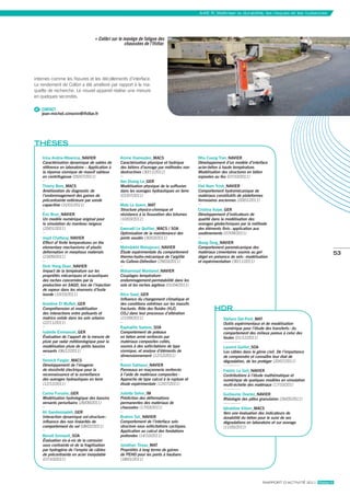 axe r_maîtriser la durabilité, les risques et les nuisances




                                      Colibri sur le manège de fatigue des 
                                                     chaussées de l’Ifsttar.




internes comme les fissures et les décollements d’interface.
Le rendement de Colibri a été amélioré par rapport à la ma-
quette de recherche. Le nouvel appareil réalise une mesure
en quelques secondes.

@ CONTACT
   jean-michel.simonin@ifsttar.fr




tHèses
    irina andria-ntoanina_navieR                  amine ihamouten_macs                       nhu cuong tran_navieR
    Caractérisation dynamique de sables de        Caractérisation physique et hydrique       Développement d’un modèle d’interface
    référence en laboratoire – Application à      des bétons d’ouvrage par méthodes non      acier-béton à haute température.
    la réponse sismique de massif sableux         destructives (30/11/2011)                  Modélisation des structures en béton
    en centrifugeuse (05/07/2011)                                                            exposées au feu (07/10/2011)
                                                  van Duong Le_GeR
    thierry Bore_macs                             Modélisation physique de la suffusion      viet nam trinh_navieR
    Amélioration du diagnostic de                 dans les ouvrages hydrauliques en terre    Comportement hydromécanique de
    l’endommagement des gaines de                 (01/07/2011)                               matériaux constitutifs de plateformes
    précontrainte extérieure par sonde                                                       ferroviaires anciennes (20/01/2011)
    capacitive (31/01/2011)                       malo Le Guern_mat
                                                  Structure physico-chimique et              cristina vulpe_GeR
    Éric Brun_navieR                              résistance à la fissuration des bitumes    Développement d’indicateurs de
    Un modèle numérique original pour             (10/03/2011)                               qualité dans la modélisation des
    la simulation du manteau neigeux                                                         ouvrages géotechniques par la méthode
    (20/01/2011)                                  Gwenaël Le Quilliec_macs / soa             des éléments finis : application aux
                                                  Optimisation de la maintenance des         soutènements (07/09/2011)
    Joyjit chattoraj_navieR                       joints soudés (30/03/2011)
    Effect of finite temperatures on the                                                     Qiang Zeng_navieR
    elementary mechanisms of plastic              mehrdokht mohajerani_navieR                Comportement poromécanique des
    deformation in morphous materials             Étude expérimentale du comportement        matériaux cimentaires soumis au gel-                                         53
    (23/09/2011)                                  thermo-hydro-mécanique de l’argilite       dégel en présence de sels : modélisation
                                                  du Callovo-Oxfordien (29/03/2011)          et expérimentation (30/11/2011)
    Dinh Hong Doan_navieR
    Impact de la température sur les              mohammad monfared_navieR
    propriétés mécaniques et acoustiques          Couplages température-
    des roches concernées par la                  endommagement-perméabilité dans les
    production en SAGD, lors de l’injection       sols et les roches argileux (01/04/2011)
    de vapeur dans les réservoirs d’huile
    lourde (10/10/2011)                           alice saad_GeR
                                                  Influence du changement climatique et
    amelène el mufleh_GeR                         des conditions extrêmes sur les massifs
    Compréhension et modélisation                 fracturés. Rôle des fluides (H2O,                   Hdr
    des interactions entre polluants et           CO2) dans leur processus d’altération
    matrice solide dans les sols urbains          (21/09/2011)                                             stefano Dal-Pont_mat
    (22/11/2011)                                                                                           Outils expérimentaux et de modélisation
                                                  Raphaëlle sadone_soa                                     numérique pour l’étude des transferts : du
    isabelle emmanuel_GeR                         Comportement de poteaux                                  comportement des milieux poreux à celui des
    Évaluation de l’apport de la mesure de        en béton armé renforcés par                              foules (01/12/2011)
    pluie par radar météorologique pour la        matériaux composites collés,
    modélisation pluie de petits bassins          soumis à des sollicitations de type                      Laurent Gaillet_soa
    versants (06/12/2011)                         sismique, et analyse d’éléments de                       Les câbles dans le génie civil. De l’importance
                                                  dimensionnement (12/12/2011)                             de comprendre et connaître leur état de
    Yannick Fargier_macs                                                                                   dégradation, de les protéger (20/07/2011)
    Développement de l’imagerie                   Ramzi sahlaoui_navieR
    de résistivité électrique pour la             Panneaux en maçonnerie renforcés                         Frédric Le Goll_navieR
    reconnaissance et la surveillance             à l’aide de matériaux composites -                       Contributions à l’étude mathématique et
    des ouvrages hydrauliques en terre            Approche de type calcul à la rupture et                  numérique de quelques modèles en simulation
    (12/12/2011)                                  étude expérimentale (12/07/2011)                         multi-échelle des matériaux (17/10/201)

    carina Furusho_GeR                            Juliette sohm_im                                         Guillaume ovarlez_navieR
    Modélisation hydrologique des bassins         Prédiction des déformations                              Rhéologie des pâtes granulaires (26/05/2011)
    versants periurbains (26/09/2011)             permanentes des matériaux de
                                                  chaussées (17/03/2011)                                   Géraldine villain_macs
    ali Gandomzadeh_GeR                                                                                    Vers une évaluation des indicateurs de
    Interaction dynamique sol-structure :         Brahim tali_navieR                                       durabilité du béton pour le suivi de ses
    influence des non linéarités de               Comportement de l’interface sols-                        dégradations en laboratoire et sur ouvrage
    comportement du sol (08/02/2011)              structure sous sollicitations cycliques.                 (11/05/2011)
                                                  Application au calcul des fondations
    Benoît Grimault_soa                           profondes (14/10/2011)
    Évaluation vis-à-vis de la corrosion
    sous contrainte et de la fragilisation        Jonathan tireau_mat
    par hydrogène de l’emploi de câbles           Propriétés à long terme de gaines
    de précontrainte en acier inoxydable          de PEHD pour les ponts à haubans
    (07/10/2011)                                  (18/01/2011)




                                                                                                                                     rapport d’actIvIté 2011 ifsttar.fr
 