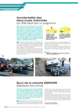 2_LA vIE SCIENTIFIQuE ET TEChNIQuE




                                   accidentalité des
                                   deux-roues motorisés
                                   Les 2RM valent bien un programme
                                   Depuis près de 2 ans, des chercheurs issus de disci-
                                   plines variées (psychologie cognitive, psychologie so-
                                   ciale, ingénieries du véhicule et de l’infrastructure,
                                   biomécanique), se penchent sur l’épineuse probléma-
                                   tique des deux roues motorisés (2Rm). car au-delà des
                                   processus accidentels et des faits qui y contribuent, le
                                   projet comPaR vise à dégager les déterminants psy-                            Scénario 1 : ce tiers                Scénario 2 : un véhicule 
                                                                                                              s’engage sur un axe                  tiers réalise une manœuvre 
                                   cho-sociaux des comportements des conducteurs de ce                        principal, sans être                 de tourne à gauche, malgré 
                                   type de véhicule. L’étude s’est donc déployée selon deux                   prioritaire, malgré l’arrivée        l’arrivée d’un 2RM dans le 
                                   approches méthodologiques complémentaires. comPaR                          du deux-roues motorisé. Le           sens inverse.
                                   implique l’unité ma et le LBa de l’ifsttar.                                2RM percute le tiers.

                                           Les travaux s’organisent selon 3 axes. Le premier s’at-       Le troisième volet étudie, à partir des Études Détaillées d’Ac-
                                   tache, à partir de l’analyse approfondie de 1 000 PV, à dégager       cidents la vitesse des 2RM en lien avec les difficultés de leur
                                   les principales configurations d’accidents impliquant des 2RM.        détection par les autres usagers.
                                   Il se propose d’en extraire les facteurs majeurs et les princi-       Enfin, une étude complémentaire, plus ciblée « sécurité secon-
                                   pales combinaisons qui les conditionnent.                             daire » porte sur la question des capacités de protection des
                                   Le second volet est une analyse psycho-sociale réalisée à partir      équipements de sécurité 2RM dits « légers » (blouson d’été).
                                   de données d’enquête. Il s’agit de cerner et qualifier des pro-
                                   fils de conducteurs de 2RM et d’identifier des déterminants
                                   psycho-sociaux de leur engagement potentiel dans des styles            @ CONTACTS
                                                                                                              catherine.masson@ifsttar.fr, isabelle.ragot-court@ifsttar.fr
                                   de conduite « à risque ».                                                  & pierre.van-elslande@ifsttar.fr

66




                                   suivi de la cohorte esParr
                                   Statistiques hors normes
                                   Du fait de son caractère unique, la cohorte esPaRR(1)                 pendant 5 ans. Un des intérêts de la cohorte est d’être un
                                   et les recherches thématiques qui en découlent, consti-               sous-échantillon représentatif du Registre des victimes d’ac-
                                   tuent un soutien scientifique fondamental pour définir                cidents du Rhône, ce qui permet l’extrapolation des résultats
                                   des mesures concrètes et adaptées en accidentologie                   à cette population.
                                   et pour le suivi des victimes. car si on avance souvent               Lors des soins reçus dans les hôpitaux du Rhône, elles ont
                                   des chiffres de décès, on parle moins des handicaps                   été invitées à renvoyer régulièrement un point sur l’impact de
                                   qui affectent de nombreuses victimes survivantes, des                 l’accident dans leur vie aux plans physique, psychique, familial,
                                   handicaps parfois invisibles.                                         social, professionnel et financier. Les sujets les plus gravement
                                                                                                         atteints se sont vus proposer une visite médicale à domicile,
                                         L’année 2011 a vu la conclusion du suivi des 1 372 vic-
                                   times d’accidents de la route qui avaient accepté en 2004 et          (1) Étude de Suivi d’une Population
                                   2005 d’être incluses dans la cohorte ESPARR pour être suivies         d’Accidentés de la Route dans le Rhône.



     ifsttar Institut français des sciences et technologies des transports, de l’aménagement et des réseaux
 