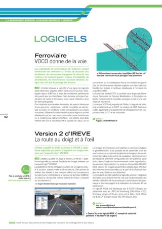 3_LA vALORISATION dES REChERChES, LES RELATIONS INduSTRIELLES ET L’ExPERTISE




                                        loGiciels
                                        ferroviaire
                                        VOCO donne de la voie
                                        Les exploitants et constructeurs de matériels roulant
                                        ferroviaires ont demandé à l’ifsttar de résoudre des
                                        problèmes de mécanique engageant la sécurité des                              Déformations transversales (amplifiées 500 fois) du rail 
                                                                                                                    dans une courbe serrée au passage d’une locomotive.
                                        systèmes de transport guidés : risques d’instabilité, de
                                        déraillement, de renversement, inconfort vibratoire, fa-
                                        tigue des rails par le passage des essieux.                            concentrant sur la modélisation fine et non linéaire des points
                                                                                                               clés. La dernière version déposée englobe une voie multicorps
                                                L’Institut dispose à cet effet d’une ligne de logiciels        flexible non linéaire et cyclique, développée à l’occasion du
                                        particulièrement adaptés, VOCO (Voitures en Courbe), déve-             projet FCE MER.
                                        loppée depuis 1987 sur la base de formalismes performants              La fusion (ex Inrets/LCPC) a constitué pour le groupe Dyna-
                                        découverts par ses chercheurs. Son domaine principal d’ap-             mique Ferroviaire de l’équipe Modélisation et Simulation du
                                        plication est certes le ferroviaire, mais il peut s’étendre à tous     Grettia l’opportunité de nouvelles synergies au sein d’une opé-
                                        les transports guidés.                                                 ration de recherche.
                                        Pour répondre aux nouvelles demandes, les aspects théoriques           La marque VOCO est propriété de l’Ifsttar. Le logiciel est distri-
                                        d’une approche « multicorps » ont été consolidés par des es-           bué actuellement par la RATP. La création de l’IRT Railenium
                                        sais sur banc en similitude et des comparaisons aux essais             va être également une opportunité de développement en coo-
                                        industriels, différents formalismes efficaces et originaux ont été     pération avec l’UTC et les industriels.
                                        développés par les chercheurs comme la courbe transformée
82                                      ou le contact roue-rail semi-hertzien. Les critères essentiels          @ CONTACT
                                        restent bien sûr la robustesse et la rapidité de calcul, en se              hugues.chollet@ifsttar.fr




                                        Version 2 d’ireVe
                                        La route au doigt et à l’œil
                                        L’ifsttar a qualifié en 2011 la version 2 d’iReve1, plate-             Les images d’un itinéraire sont repérées en abscisse curviligne
                                        forme logicielle qui permet d’exploiter les images rele-               et géoréférencées. Il est possible de les assembler et de les
                                        vées par l’appareil mlpc® iRcan2.                                      synchroniser, ce qui permet de gérer les échangeurs, les routes
                                                                                                               bidirectionnelles ou les points de navigation. L’environnement
                                                L’Ifsttar a qualifié en 2011 la version 2 d’IREVE(1), plate-   de travail est librement configurable afin de faciliter la saisie
                                        forme logicielle qui permet d’exploiter les images relevées par        de tout type d’objet dans l’environnement routier (signalisation,
                                        l’appareil mlpc® IRCAN2.                                               équipement, dépendance). Le système d’acquisition IRCAN2

                         +
                         d’infos
                                        La plateforme IREVE d’imagerie routière est un logiciel évolu-
                                        tif à vocation opérationnelle et de recherche. Elle permet de
                                                                                                               étant calibré, les images peuvent être utilisées pour effectuer
                                                                                                               des mesures dimensionnelles sur le plan de la chaussée (lar-
                                        réaliser des relevés et des mesures utiles à la connaissance           geur de voie, distance aux obstacles).
      Pour en savoir plus sur IREVE,    du patrimoine (contribution à la banque de données ISIMAGE             La modularité de cette plateforme logicielle autorise l’intégration
                    rendez-vous sur     du Sétra) et à la sécurité routière (relevé de l’indice « obstacle     des outils issus de la recherche, tels que l’automatisation des
     http://ireve.imagerieroutiere.fr   sur accotement »).                                                     relevés (détection et reconnaissance automatique des pan-
                                        (1) Imagerie Routière Étalonnage Visualisation Exploitation.           neaux et des marquages) et la réalisation de mesures 3D par
                                                                                                               stéréovision.
                                                                                                               Le logiciel IREVE est développé par le CECP d’Angers en
                                                                                                               partenariat avec les LRPC de Strasbourg (ERA Ifsttar n°27),
                                                                                                               Bordeaux, Angers et Rouen, ainsi que le Sétra. Il est diffusé
                                                                                                               par le CECP d’Angers et par VECTRA depuis 2007.


                                                                                                                @ CONTACTS
                                                                                                                    eric.dumont@ifsttar.fr
                                                                                                                    valerie.muzet@developpement-durable.gouv.fr


                                                                                                          Copie d’écran du logiciel IREVE v2, exemple de saisies de 
                                                                                                        panneaux et de mesures de largeurs.

      ifsttar Institut français des sciences et technologies des transports, de l’aménagement et des réseaux
 