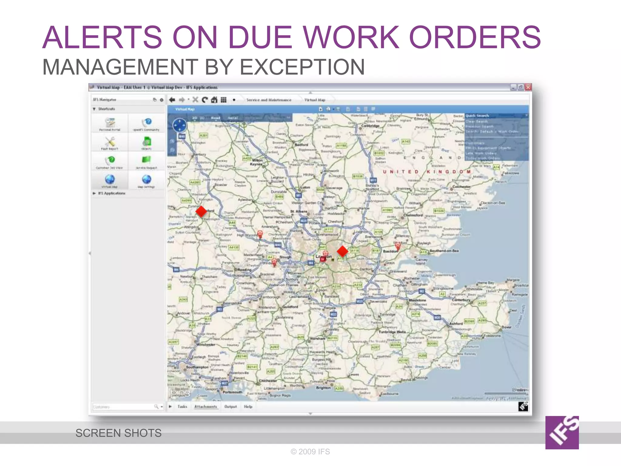Alerts on due work orders© 2009 IFSManagement by exceptionScreen shots
