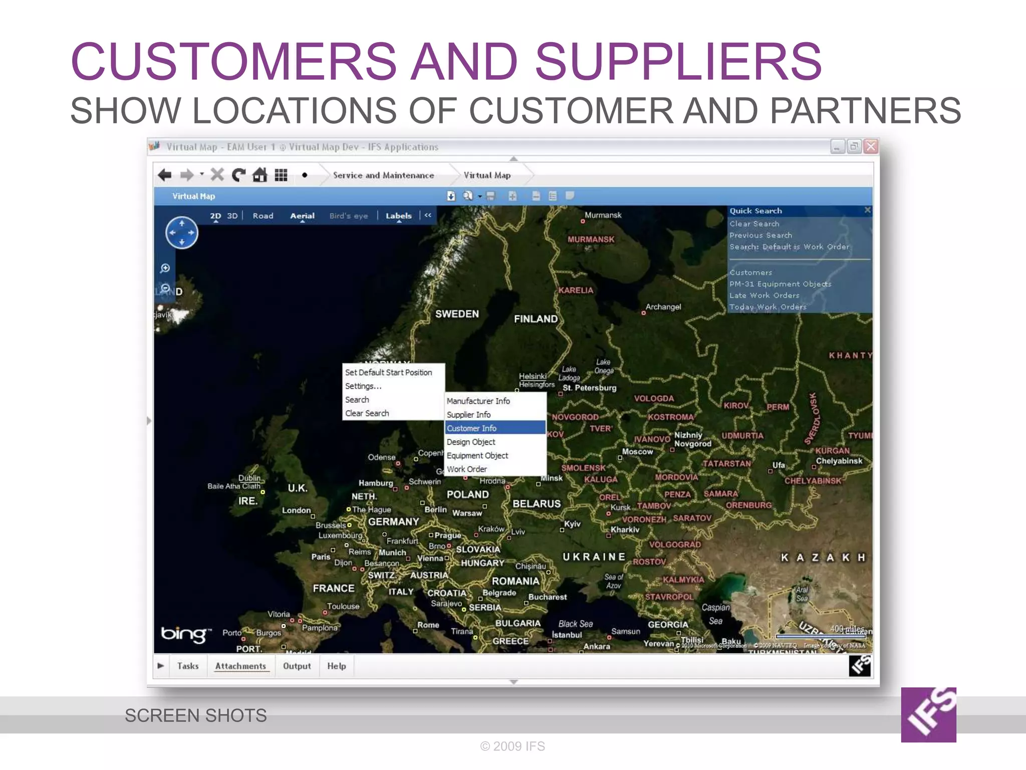 Customers and suppliers© 2009 IFSshow locations of customer and partnersScreen shots