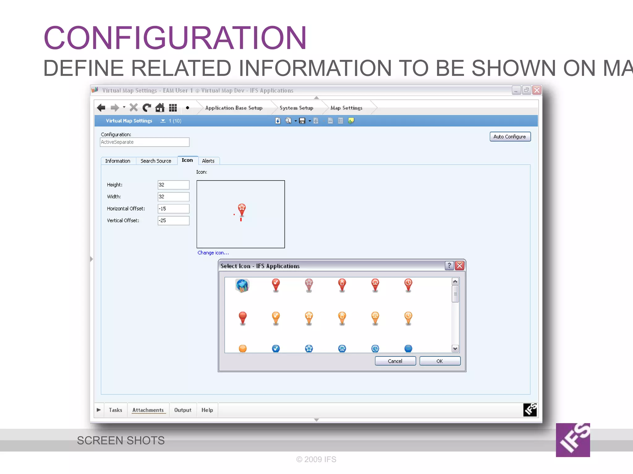 Configuration© 2009 IFSDefine related information to be shown on mapScreen shots