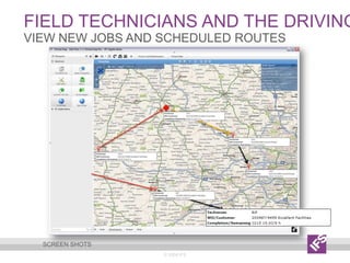Field technicians and the driving routes© 2009 IFSview new jobs and scheduled routesScreen shots