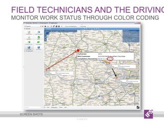 Field technicians and the driving routes© 2009 IFSMonitor work status through color codingScreen shots
