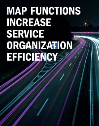 MAP FUnCTIOnS
InCReASe
SeRVICe
ORgAnIZATIOn
eFFICIenCY




32   IFS WORLD
 