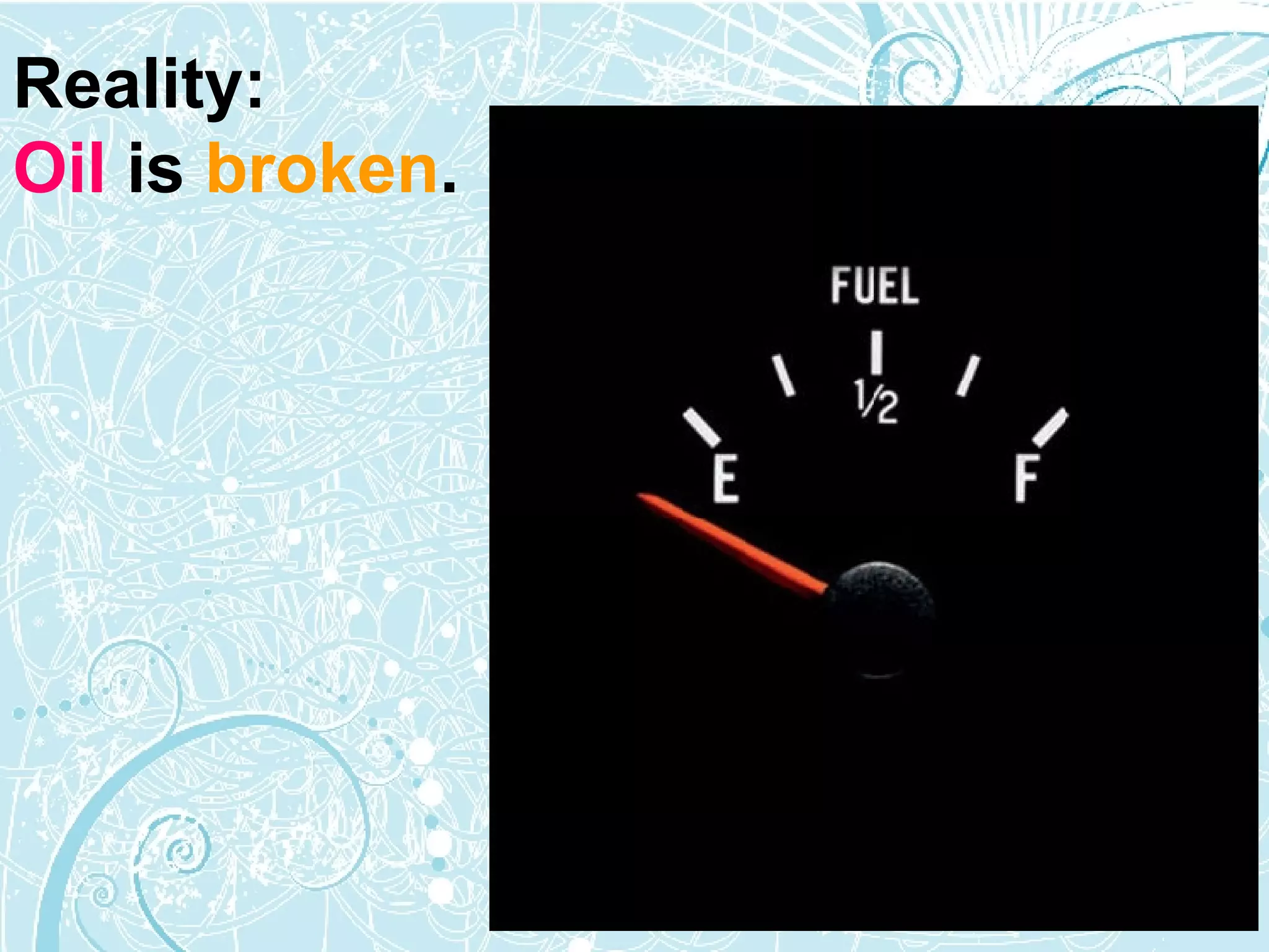 Reality: Oil  is  broken . 