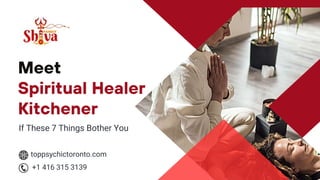 If These 7 Things Bother You
Meet
Spiritual Healer
Kitchener
toppsychictoronto.com
+1 416 315 3139
 