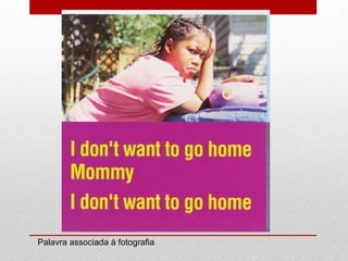 Palavra associada à fotografia 