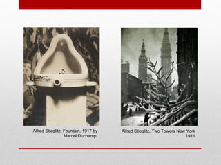 Alfred Stieglitz, Fountain, 1917 by Marcel Duchamp  Alfred Stieglitz, Two Towers New York 1911 