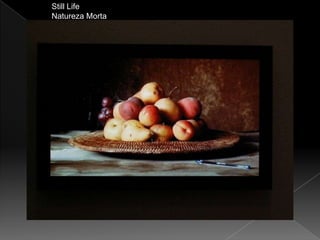 Still Life
Natureza Morta
 