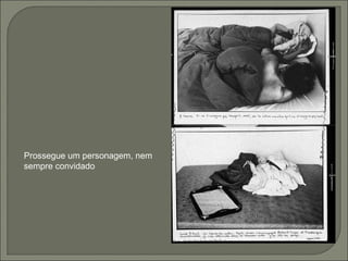 Prossegue um personagem, nem sempre convidado 