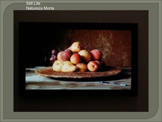 Still Life Natureza Morta 