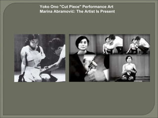 Yoko Ono "Cut Piece" Performance Art  Marina Abramović: The Artist Is Present 