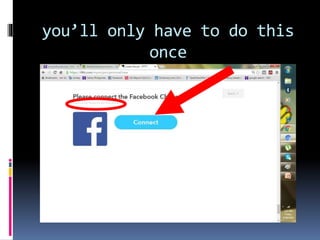 you’ll only have to do this
once
 