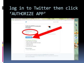 log in to Twitter then click
‘AUTHORIZE APP’
 
