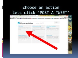 choose an action
lets click ‘POST A TWEET’
 