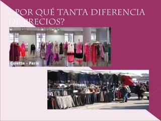¿ POR QUÉ TANTA DIFERENCIA
DE PRECIOS?
 