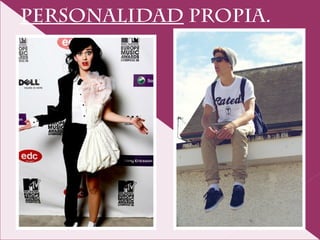 PERSONALIDAD PROPIA.
 