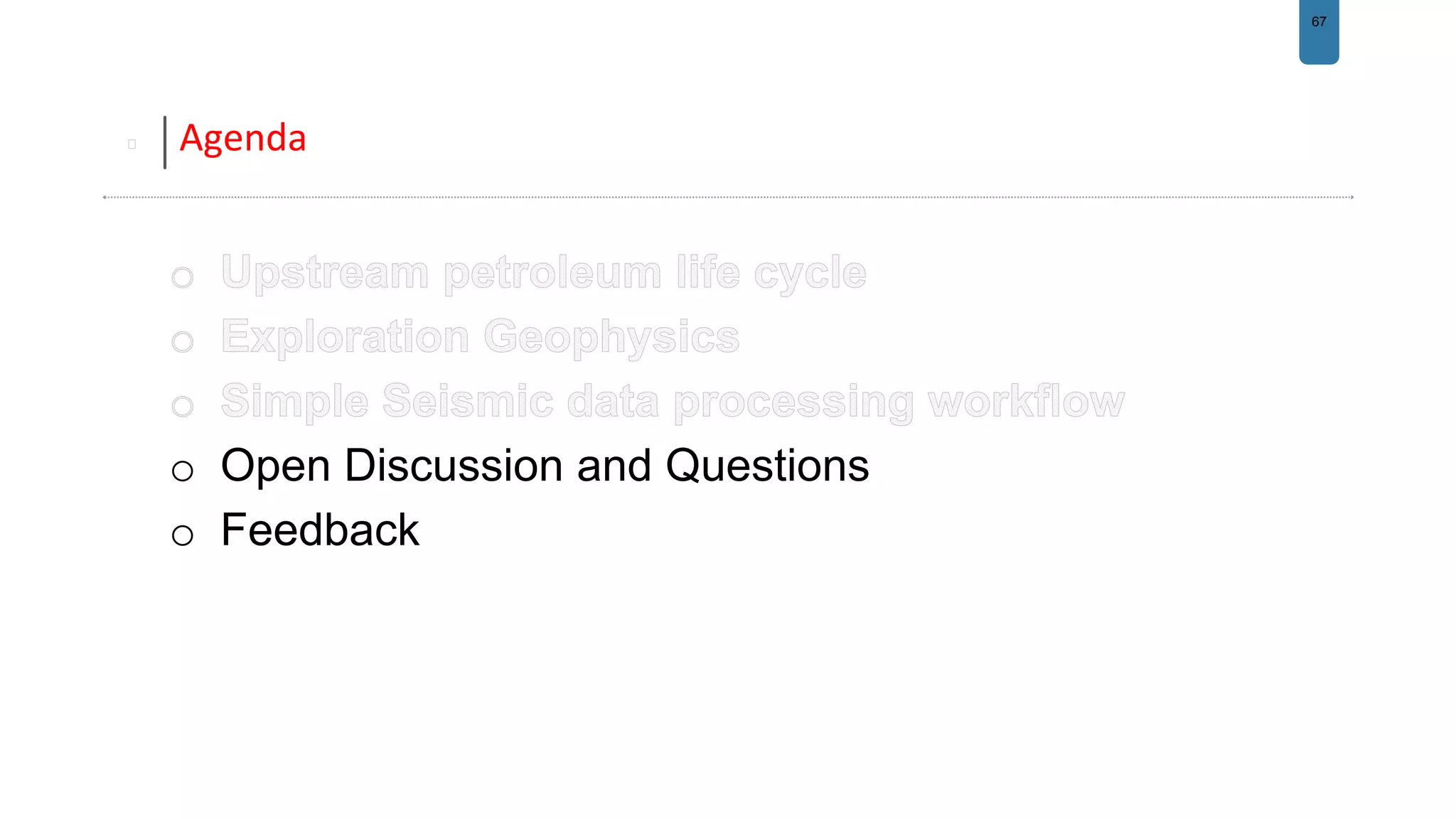 67
Agenda
o Open Discussion and Questions
o Feedback
 