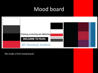 Mood boardWe made a final mood board.