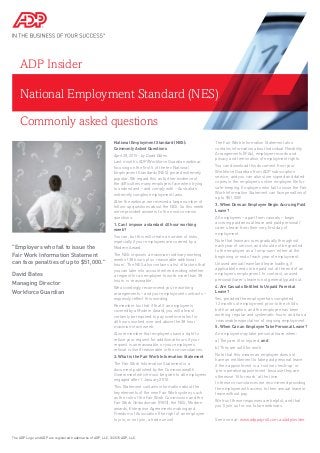 National Employment Standard (NES)
ADP Insider
National Employment Standard (NES):
Commonly Asked Questions
April 28, 2015 - by David Bates
Last month’s ADP/Workforce Guardian webinar
focusing on the first 5 of the ten National
Employment Standards (NES) proved extremely
popular. We regard this as further evidence of
the difficulties many employers face when trying
to understand – and comply with – Australia’s
extremely complex employment laws.
After the webinar we received a large number of
follow-up questions about the NES. So this week
we’ve provided answers to the most common
questions:
1. Can I impose a standard 40 hour working
week?
You can, but this will create a number of risks,
especially if your employees are covered by a
Modern Award.
The NES imposes a maximum ordinary working
week of 38 hours plus ‘reasonable additional
hours’. The NES also contains a list of factors that
you can take into account when deciding whether
a request for an employee to work more than 38
hours is ‘reasonable’.
We accordingly recommend you’re working
arrangements – and your employment contracts –
expressly reflect this wording.
Remember too that if that if an employee is
covered by a Modern Award, you will almost
certainly be required to pay overtime rates for
all hours worked over and above the 38 hour
maximum each week.
Also remember that employees have a right to
refuse your request for additional hours if your
request is unreasonable, or your employee’s
refusal is itself reasonable in the circumstances.
2. What is the Fair Work Information Statement
The Fair Work Information Statement is a
document published by the Commonwealth
Government which must be given to all employees
engaged after 1 January 2010.
This Statement contains information about the
key elements of the new Fair Work system, such
as the role of the Fair Work Commission and the
Fair Work Ombudsman (FWO), the NES, Modern
awards, Enterprise Agreements making and
Freedom of Association (the right of an employee
to join, or not join, a trade union).
The Fair Work Information Statement also
contains information about Individual Flexibility
Arrangements (IFAs), employee records and
privacy and termination of employment rights.
You can download this document from your
Workforce Guardian from ADP subscription
service, and you can also store signed and dated
copies in the employee’s online employee file for
safe-keeping. Employers who fail to issue the Fair
Work Information Statement can face penalties of
up to $51,000!
3. When Does an Employee Begin Accruing Paid
Leave?
All employees – apart from casuals – begin
accruing paid annual leave and paid personal/
carer’s leave from their very first day of
employment.
Note that leave accrues gradually throughout
each year of service, and should not be granted
to the employee as a ‘lump-sum’ either at the
beginning or end of each year of employment.
Unused annual leave (and leave loading, if
applicable) needs to be paid out at the end of an
employee’s employment. In contrast, unused
personal/carer’s leave is not generally paid out.
4. Are Casuals Entitled to Unpaid Parental
Leave?
Yes, provided the employee has completed
12 months of employment prior to the child’s
birth or adoption, and the employee has been
working ‘regular and systematic hours’ and has a
‘reasonable expectation’ of ongoing employment.
5. When Can an Employee Take Personal Leave?
An employee may take personal leave when:
a) They are ill or injured, and
b) They are unfit for work
Note that this means an employee does not
have an entitlement to take paid personal leave
if their appointment is a ‘routine check-up’ or
‘pre-operative appointment’ because they are
otherwise ‘fit for work’ at the time.
In these circumstances we recommend providing
the employee with access to their annual leave or
leave without pay.
We trust these responses are helpful, and that
you’ll join us for our future webinars.
See more at: www.adppayroll.com.au/adpinsider
The ADP Logo and ADP are registered trademarks of ADP, LLC. ©2015 ADP, LLC.
"Employers who fail to issue the
Fair Work Information Statement
can face penalties of up to $51,000."
David Bates
Managing Director
Workforce Guardian
Commonly asked questions
 