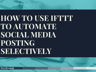 How to use IFTTT to automate social media posting selectively-MariaBurayag.m4v