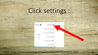 Click settings :
Visit: http://topanalyticalvirtualassistantforbusiness.com 93
 