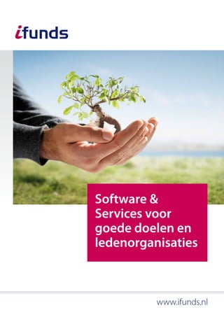 Software &
Services voor
goede doelen en
ledenorganisaties



          www.ifunds.nl
 
