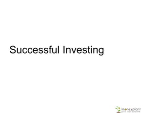 To over come our Nature
1.Automate Investments – use SIP
2. Set up SIP on the day your salary is credited
 