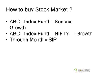 It does not matter when you invest,
10 years later Stock Market was
always higher
Buy, Stock Market – Not Stock
Stock Market will be there after 10 years, Stock may not
be there after 10 years
 