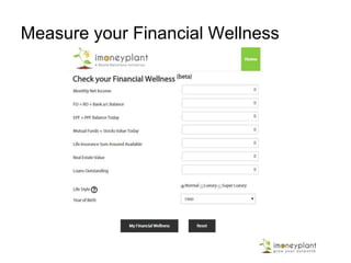 Knowledge
1. A=P (1+r)n
2. Stock Market has always
been higher after 10th
year
Skills
1. Buying Financial Products
online
2. Automating Investments
Attitude
1. Income – Savings =
Expenses
2. Investment Purpose is
more important than
product
3-Powerful Habits
1. Savings before spending
2. Automate and transact
Online
3. Invest with Purpose –
Make Retirement Savings
the most important
purpose
Enhancing Financial Wellness
 