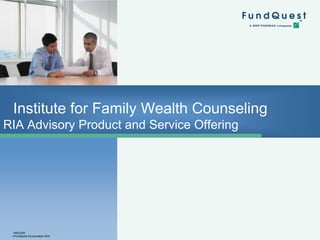 Institute for Family Wealth CounselingRIA Advisory Product and Service Offering  