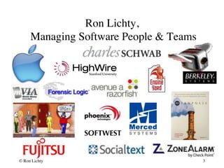 Ron Lichty, 
Managing Software People  Teams 
SOFTWEST 
© Ron Lichty 
3 
 