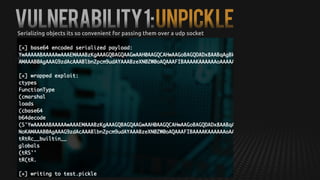Vulnerability1:UNPICKLESerializing objects its so convenient for passing them over a udp socket
 