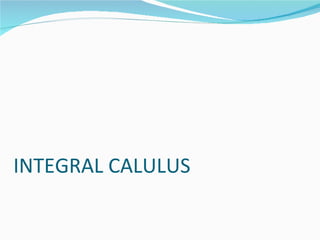 INTEGRAL CALULUS 