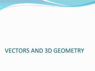 VECTORS AND 3D GEOMETRY 