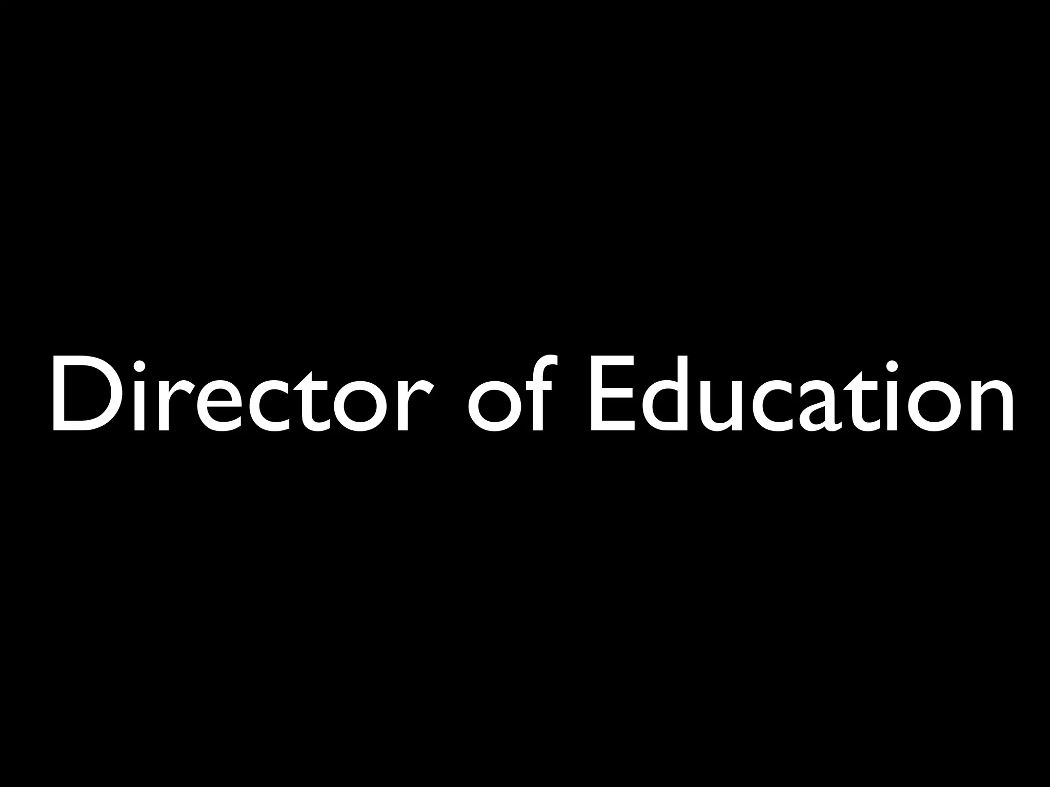 Director of Education
 