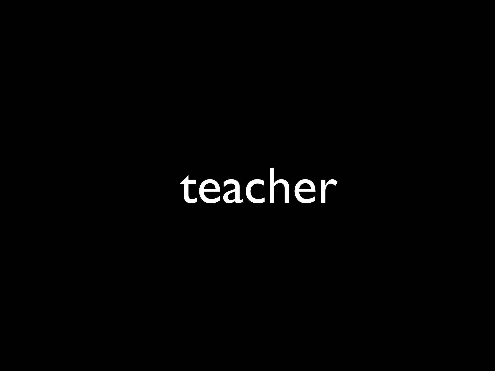 teacher
 