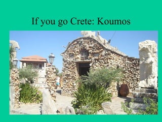 If you go Crete: Koumos 