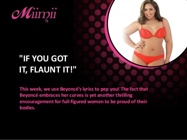 "If you got it, Flaunt it!"