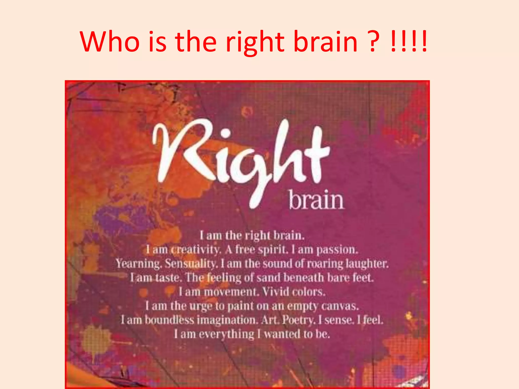 Who is the right brain ? !!!!
 